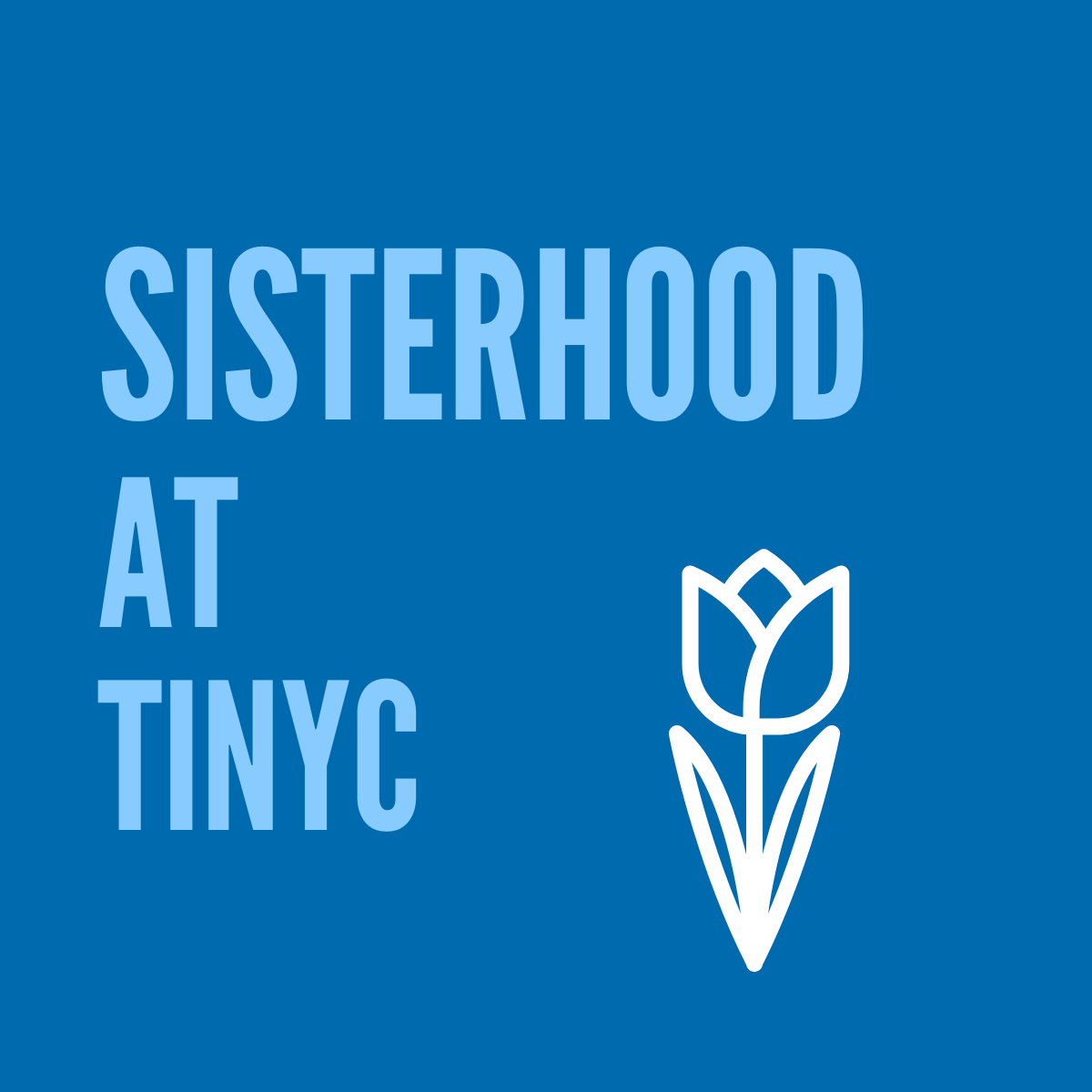 Sisterhood at TINYC